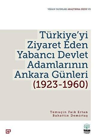Türkiye`yi Ziyaret Eden Yabancı Devlet Adamlarının Ankara Günleri 1923-1960 - 1