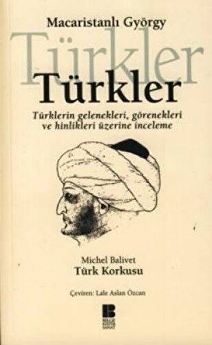 Türkler -Türklerin Gelenekleri,Görenekleri ve Hinlikleri Üzerine İnceleme - 1