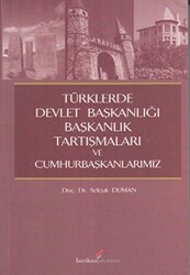 Türklerde Devlet Başkanlığı Başkanlık Tartışmaları ve Cumhurbaşkanlarımız - Berikan Yayınevi