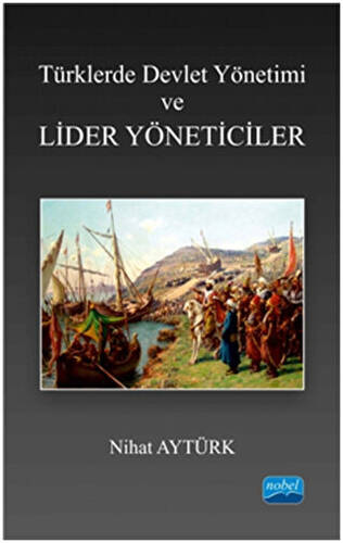 Türklerde Devlet Yönetimi ve Lider Yöneticiler - 1