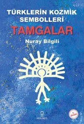Türklerin Kozmik Sembolleri Tamgalar - Hermes Yayınları