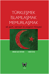 Türkleşmek İslamlaşmak Memurlaşmak - Nika Yayınevi