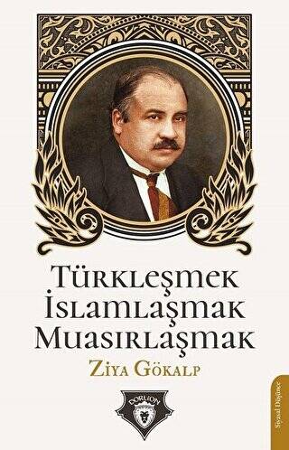 Türkleşmek İslamlaşmak Muasırlaşmak - 1