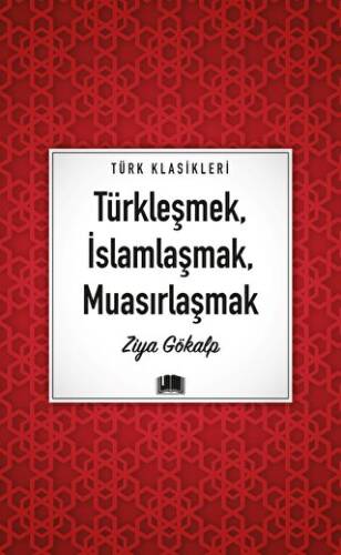 Türkleşmek, İslamlaşmak, Muasırlaşmak - 1