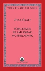 Türkleşmek, İslamlaşmak, Muasırlaşmak - 1
