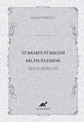 Türkmen Türkçesi Dil İncelemesi: İkbal Romanı - 1