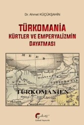 Türkomania - Kürtler ve Emperyalizmin Dayatması - Galeati Yayıncılık