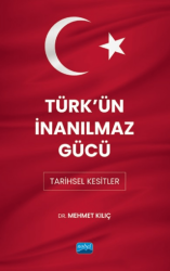 Türk`ün İnanılmaz Gücü - Nobel Akademik Yayıncılık