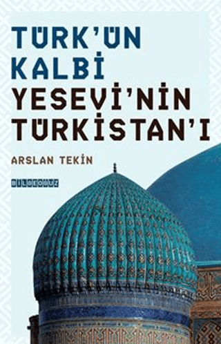 Türk`ün Kalbi Yesevi`nin Türkistan`ı - 1