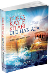 Türk`ün Kayıp Kitabı Ulu Han Ata - 1