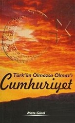 Türk’ün Olmazsa Olmaz’ı Cumhuriyet - 1