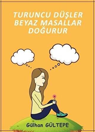 Turuncu Düşler Beyaz Masallar Doğurur - 1