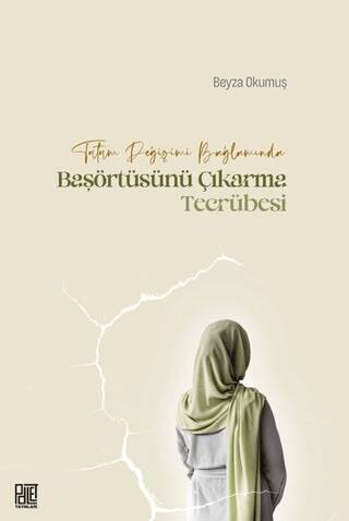 Tutum Değişimi Bağlamında Başörtüsünü Çıkarma Tecrübesi - 1