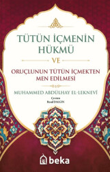 Tütün İçmenin Hükmü ve Oruçlunun Tütün İçmekten Men Edilmesi - Beka Yayınları