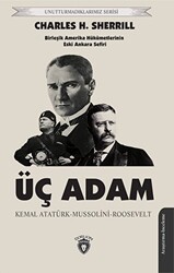 Üç Adam: Kemal Atatürk - Mussolini - Roosevelt - 1