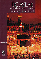 Üç Aylar Mübarek Gün ve Geceler Dua ve Zikirler - Çelik Yayınevi