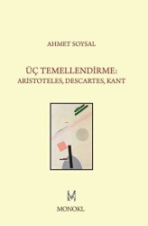 Üç Temellendirme: Aristoteles, Descartes, Kant - MonoKL Yayınları