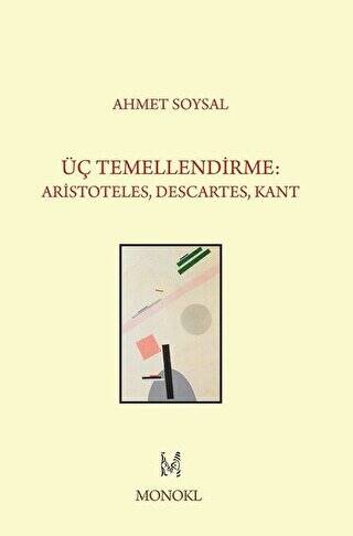 Üç Temellendirme: Aristoteles, Descartes, Kant - 1
