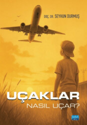 Uçaklar Nasıl Uçar? - Nobel Akademik Yayıncılık