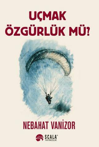 Uçmak Özgürlük Mü? - 1