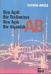 Ucu Açık Bir Teslimiyet Ucu Açık Bir Alçaklık AB - 1