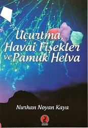 Uçurtma, Havai Fişekler ve Pamuk Helva - 1