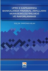 UFRS 9 Kapsamında Bankalarda Finansal Araçların Muhasebeleştirilmesi ve Raporlanması - Nisan Kitabevi