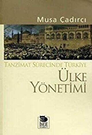 Ülke Yönetimi - Tanzimat Sürecinde Türkiye - 1