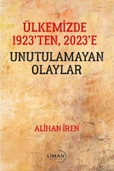 Ülkemizde 1923’den, 2023’e Unutulamayan Olaylar - 1