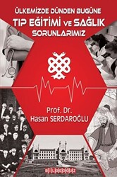 Ülkemizde Dünden Bugüne Tıp Eğitimi ve Sağlık Sorunlarımız - 1