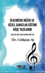 Ülkemizde Müzik ve Güzel Sanatlar Eğitimi Köşe Yazılarım - 1