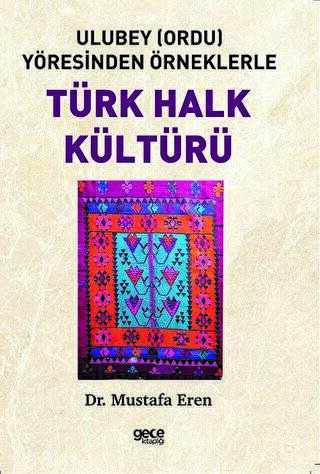 Ulubey Ordu Yöresinden Örneklerle Türk Halk Kültürü - 1