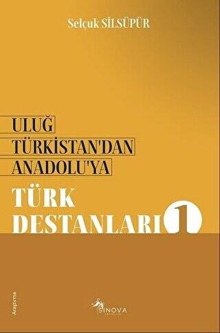 Uluğ Türkistan’dan Anadolu’ya - Türk Destanları 1 - 1