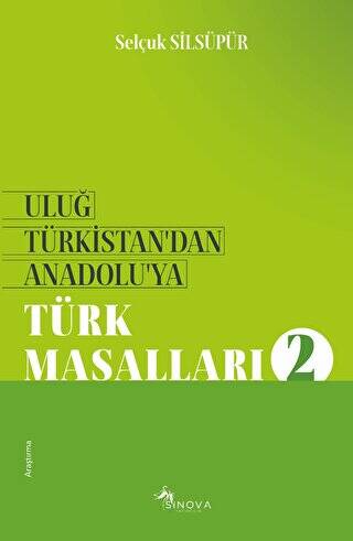 Uluğ Türkistan’dan Anadolu’ya Türk Masalları - 2 - 1