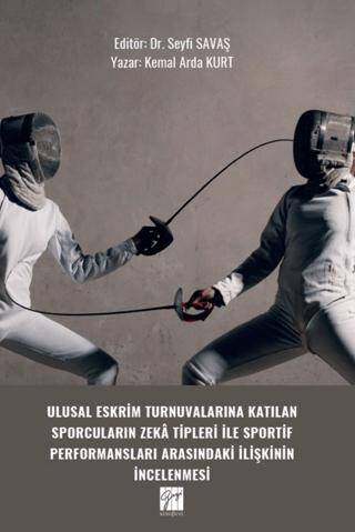 Ulusal Eskrim Turnuvalarına Katılan Sporcuların Zeka Tipleri İle Sportif Performansları Arasındaki İlişkinin İncelenmesi - 1