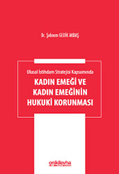 Ulusal İstihdam Stratejisi Kapsamında Kadın Emeği ve Kadın Emeğinin Hukuki Korunması - 1