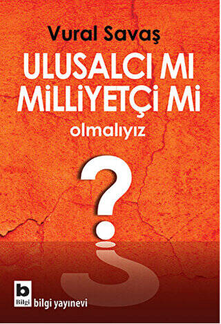 Ulusalcı mı Milliyetçi mi Olmalıyız? - 1