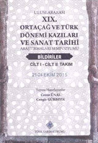 Uluslararası 19. Ortaçağ ve Türk Dönemi Kazıları ve Sanat Tarihi Araştırmaları Sempozyumu Bildiriler 2 Cilt Takım - 1