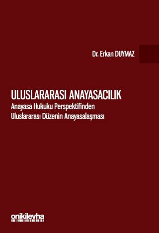 Uluslararası Anayasacılık - Anayasa Hukuku Perspektifinden Uluslararası Düzenin Anayasalaşması - 1