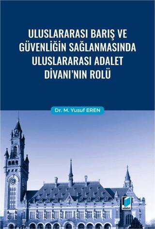 Uluslararası Barış ve Güvenliğin Sağlanmasında Uluslararası Adalet Divanı`nın Rolü - 1