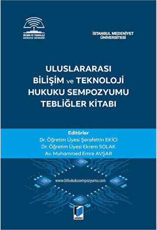 Uluslararası Bilişim ve Teknoloji Hukuku Sempozyumu Tebliğler Kitabı - 1