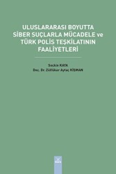 Uluslararası Boyutta Siber Suçlarla Mücadele ve Türk Polis Teşkilatının Faaliyetleri - 1