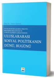 Uluslararası Çalışma Örgütü Birleşmiş Milletler ve Avrupa Konseyi Çerçevesinde Uluslararası Sosyal Politikanın Dünü, Bugünü - 1