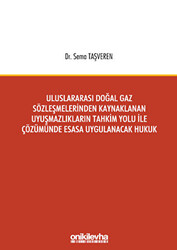 Uluslararası Doğal Gaz Sözleşmelerinden Kaynaklanan Uyuşmazlıkların Tahkim Yolu İle Çözümünde Esasa Uygulanacak Hukuk - 1