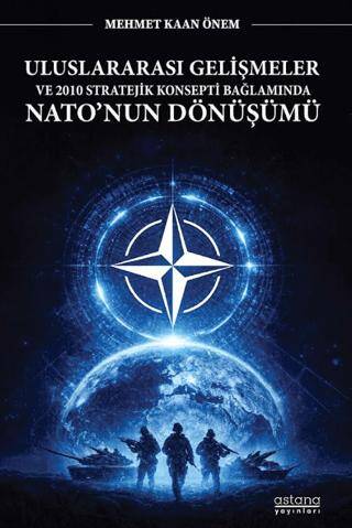 Uluslararası Gelişmeler ve 2010 Stratejik Konsepti Bağlamında Nato`nun Dönüşümü - 1