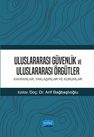 Uluslararası Güvenlik Ve Uluslararası Örgütler: Kavramlar, Yaklaşımlar ve Kurumlar - 1