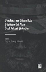 Uluslararası Güvenlikte Büyüyen Gri Alan: Özel Askeri Şirketler - Gazi Kitabevi
