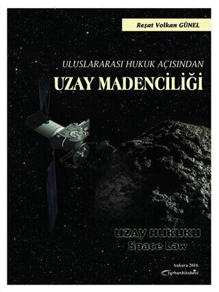 Uluslararası Hukuk Açısından Uzay Madenciliği - 1