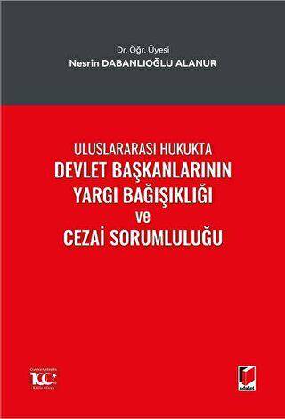 Uluslararası Hukukta Devlet Başkanlarının Yargı Bağışıklığı ve Cezai Sorumluluğu - 1