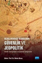 Uluslararası İlişkilerde Güvenlik Ve Jeopolitik Teorik Tartışmalar Ve Güncel Gelişmeler - 1